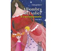 All'ombra del salice. Il raccontastorie (Vol. 2)