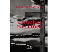 All'ombra della croce - Passannante Gerardo