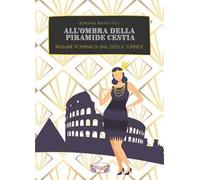 All'ombra della Piramide Cestia. Indagine romana di una zitella torinese