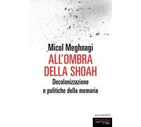 All'ombra della Shoah. Decolonizzazione e politiche della memoria