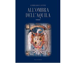 All'ombra dell'aquila - Lavini Corrado