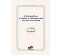 All'ombra dell'Asse. Le relazioni tra Italia e Germania negli anni Venti e Trenta