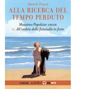 All'ombra delle fanciulle in fiore. Alla ricerca del tempo perduto letto d...