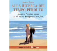 All'ombra delle fanciulle in fiore. Alla ricerca del tempo perduto letto d...