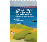 All'ombra delle fanciulle in fiore. Alla ricerca del tempo perduto (Vol. 2)