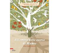 All'ombra delle querce di Mamre. Brevi fiabe bibliche. Ediz. illustrata