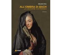 All'ombra di Bach. La giovane estranea