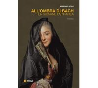 All'ombra di Bach. La giovane estranea