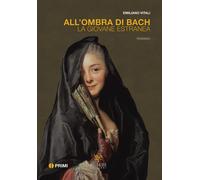 All'ombra di Bach. La giovane estranea - Vitali Emiliano