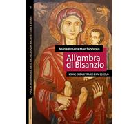 All'ombra di Bisanzio. Icone di Bari tra XII e XIV secolo