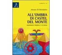 All'ombra di Castel del Monte assassinate Federico II di Svevia
