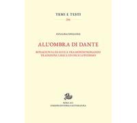 All'ombra di Dante. Bonagiunta da Lucca tra mondo romanzo, tradizione lirica ed enciclopedismo