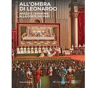 All'ombra di Leonardo. Arazzi e cerimonie alla corte dei papi. Ediz. illustrata