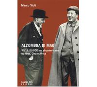 All'ombra di Mao. W.E.B. Du Bois, un afroamericano tra URSS, Cina e Africa...