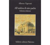 All'ombra di mio padre. Infanzia milanese