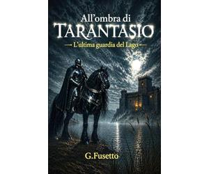 All'ombra di TARANTASIO: L'Ultima Guardia del Lago
