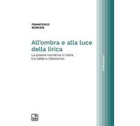 All'ombra e alla luce della lirica. La poesia narrativa in Italia tra Sette e Ottocento
