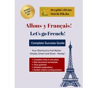 ALLONS-Y FRANÇAIS ! LET’S GO FRENCH !: Grade 10 CBSE Complete Success Guide