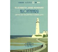 Allontanarsi. La saga dei Cazalet letto da Valentina Carnelutti... (Audio cd)