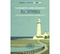 Allontanarsi. La saga dei Cazalet letto da Valentina Carnelutti. Vol. 4