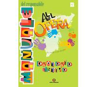 All'Opera. Manuale del responsabile. Secondo il suo disegno - Fondazione o...