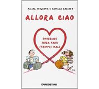 Allora ciao. Il manuale per un divorzio perfetto