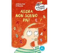 Allora non scrivo più! Ediz. ad alta leggibilità