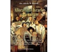 Allora tutto Israele sarà salvato. Commento alla nuova preghiera pro conversione Iudaeorum per la forma straordinaria del rito