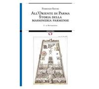 All'Oriente di Parma. Storia della massoneria parmense