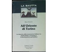 All'Oriente di Torino. La Rinascita della Massoneria Italiana tra Moderatismo Cavouriano e Rivoluzionarismo Garibaldino