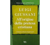 All'origine della pretesa cristiana. Volume secondo del PerCorso