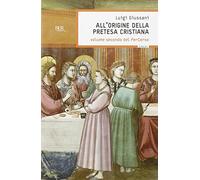 All'origine della pretesa cristiana. Volume secondo del PerCorso