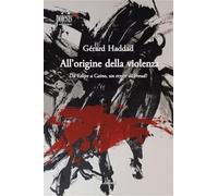 All'origine della violenza. Da Edipo a Caino, un errore di Freud