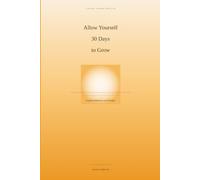 Allow Yourself 30 Days To Grow: Guided Meditation and Prompts