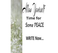 Allow Yourself Time for Some Peace: Journal Self help/Love Peaceful Writing 100 pages 7x10