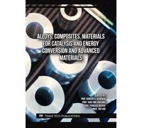 Alloys, Composites, Materials for Catalysis and Energy Conversion and Advanced Materials