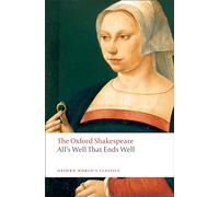 The All's Well That Ends Well: The Oxford Shakespeare (Oxford World's Classics)