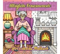 Alltägliche Frauenmomente Malbuch für Erwachsene und Teenager |: Gemütliche und niedliche Räume Malbuch | Niedliche Zeichnungen zur Entspannung und Stressbewältigung.