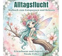 Alltagsflucht - Malbuch zum Entspannen und Relaxen: Malbuch für Erwachsene| Fantasie Malbuch |Entspannen| Relaxen | Achtsamkeit| Aquarell Stil |Mandala|