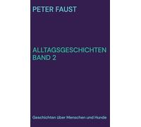 Alltagsgeschichten Band 2: Geschichten über Menschen und Hunde