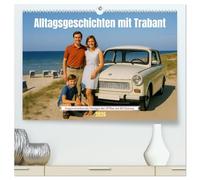 Alltagsgeschichten mit Trabant (hochwertiger Premium Wandkalender 2026 DIN A2 quer), Kunstdruck in Hochglanz: Ein fröhlicher Ossi Kalender für alle, die in den 1970ern mit dem Trabi unterwegs waren