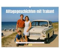 Alltagsgeschichten mit Trabant (Wandkalender 2026 DIN A2 quer), CALVENDO Monatskalender: Ein fröhlicher Ossi Kalender für alle, die in den 1970ern mit dem Trabi unterwegs waren