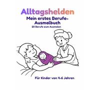 Alltagshelden: Mein erstes Berufe-Ausmalbuch