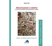 Allucinazioni e delirio. Le forme allucinatorie dell’automatismo verbale