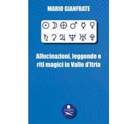 Allucinazioni, leggende e riti magici in Valle d’Itria