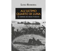 All'ultimo quarto di luna. Le imprese dei mezzi d'assalto - 2005