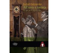 ALL'UNA E TRENTA. UN CASO PER IL DETECTIVE CIECO - Ostrander Isabel - 2024