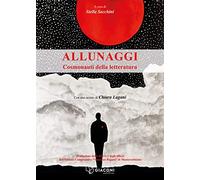 Allunaggi. Cosmonauti della letteratura