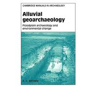 Alluvial Geoarchaeology: Floodplain Archaeology and Environmental Change