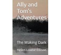 Ally and Tom's Adventures: The Waking Dark